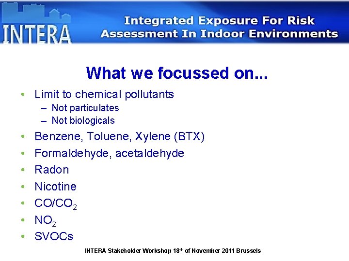 What we focussed on. . . • Limit to chemical pollutants – Not particulates