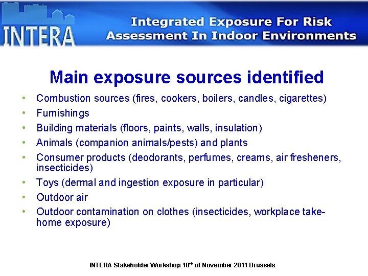 Main exposure sources identified • • Combustion sources (fires, cookers, boilers, candles, cigarettes) Furnishings