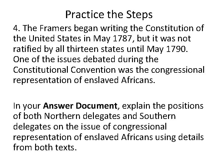 Practice the Steps 4. The Framers began writing the Constitution of the United States