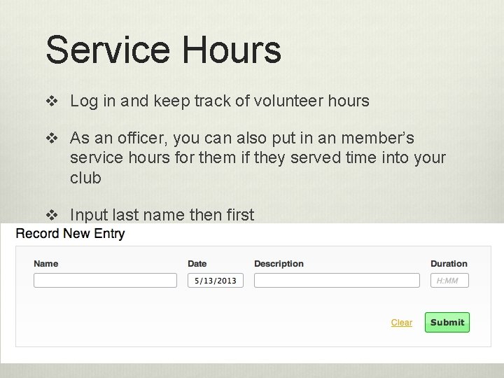 Service Hours v Log in and keep track of volunteer hours v As an