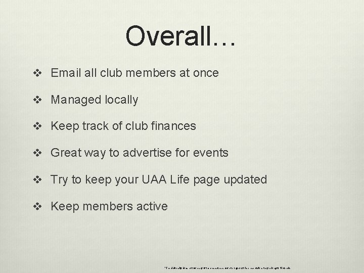 Overall… v Email all club members at once v Managed locally v Keep track