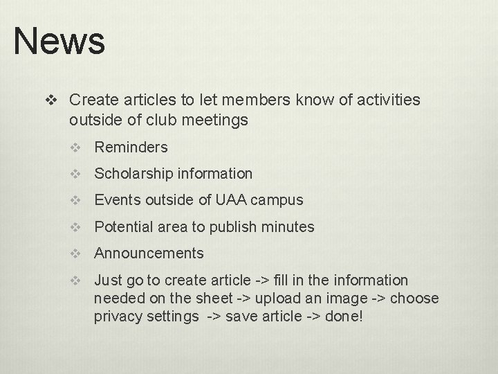 News v Create articles to let members know of activities outside of club meetings