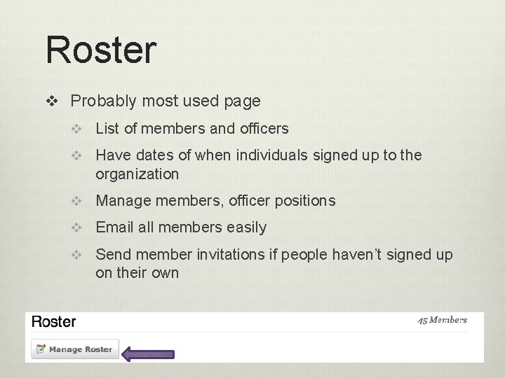 Roster v Probably most used page v List of members and officers v Have