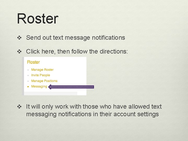 Roster v Send out text message notifications v Click here, then follow the directions: