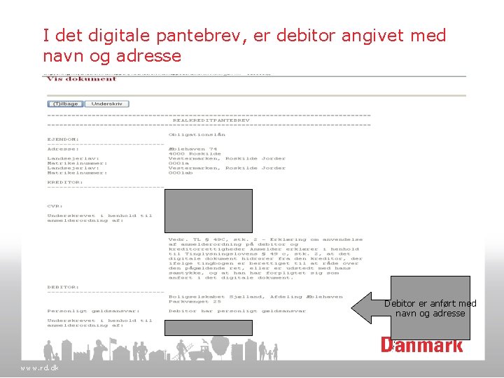 I det digitale pantebrev, er debitor angivet med navn og adresse Debitor er anført