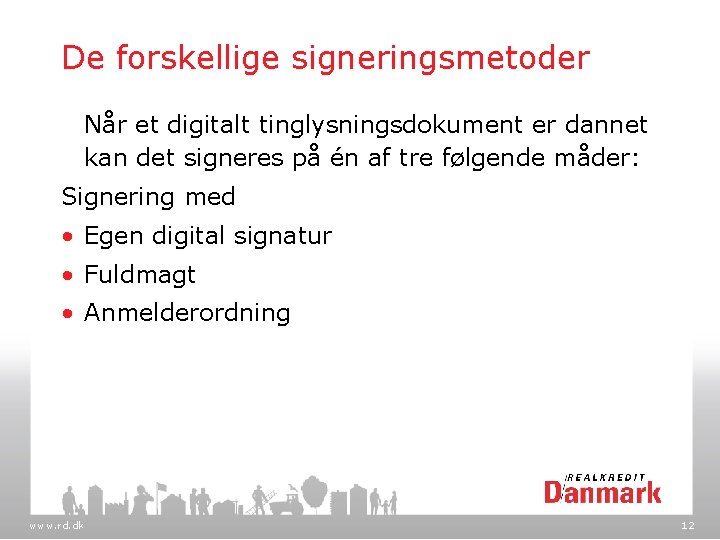 De forskellige signeringsmetoder Når et digitalt tinglysningsdokument er dannet kan det signeres på én