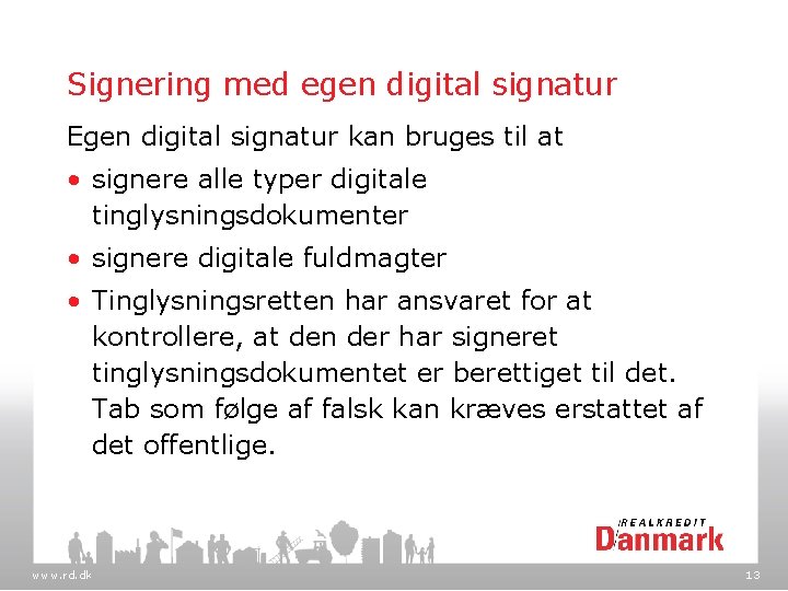 Signering med egen digital signatur Egen digital signatur kan bruges til at • signere