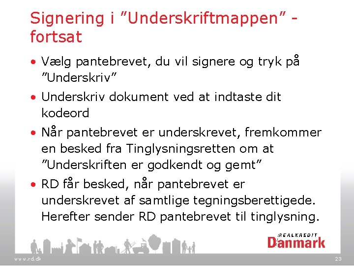 Signering i ”Underskriftmappen” fortsat • Vælg pantebrevet, du vil signere og tryk på ”Underskriv”