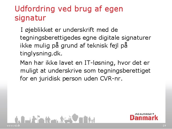 Udfordring ved brug af egen signatur I øjeblikket er underskrift med de tegningsberettigedes egne
