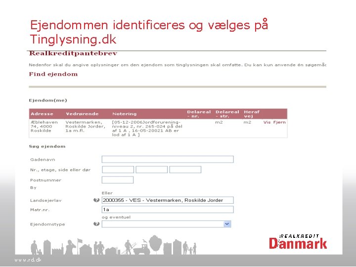 Ejendommen identificeres og vælges på Tinglysning. dk www. rd. dk 