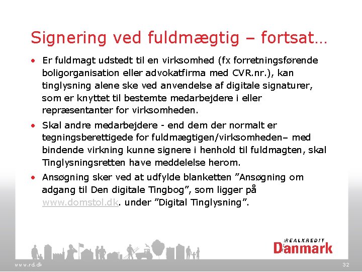 Signering ved fuldmægtig – fortsat… • Er fuldmagt udstedt til en virksomhed (fx forretningsførende