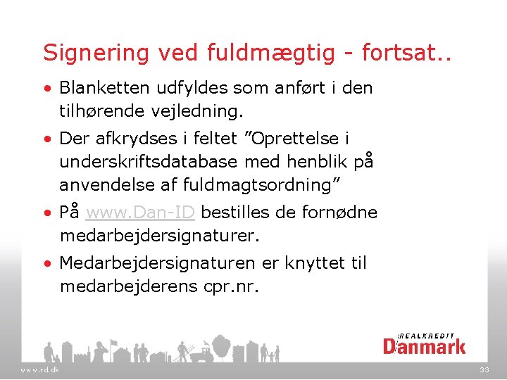 Signering ved fuldmægtig - fortsat. . • Blanketten udfyldes som anført i den tilhørende