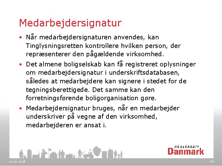 Medarbejdersignatur • Når medarbejdersignaturen anvendes, kan Tinglysningsretten kontrollere hvilken person, der repræsenterer den pågældende