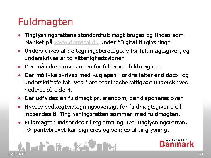 Fuldmagten • Tinglysningsrettens standardfuldmagt bruges og findes som blanket på www. domstol. dk under