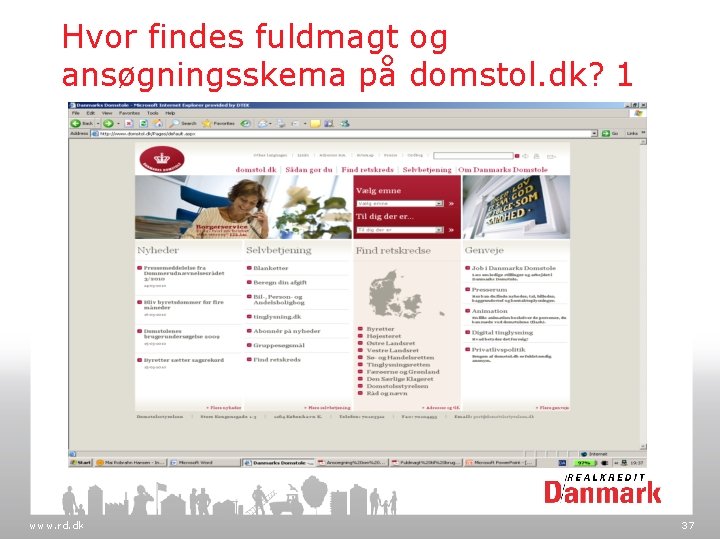 Hvor findes fuldmagt og ansøgningsskema på domstol. dk? 1 www. rd. dk 37 