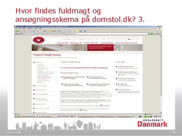 Hvor findes fuldmagt og ansøgningsskema på domstol. dk? 3. www. rd. dk 39 
