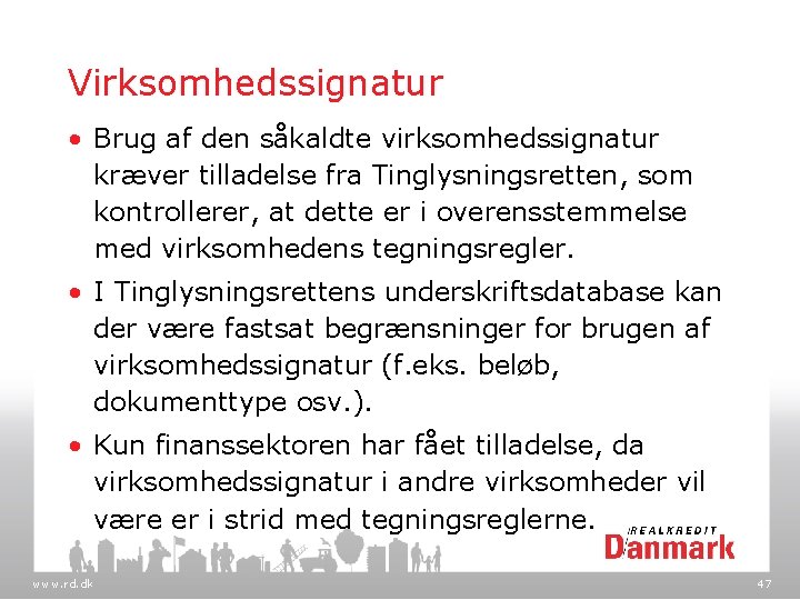 Virksomhedssignatur • Brug af den såkaldte virksomhedssignatur kræver tilladelse fra Tinglysningsretten, som kontrollerer, at