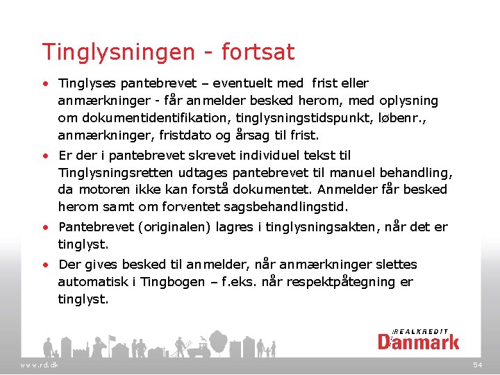 Tinglysningen - fortsat • Tinglyses pantebrevet – eventuelt med frist eller anmærkninger - får