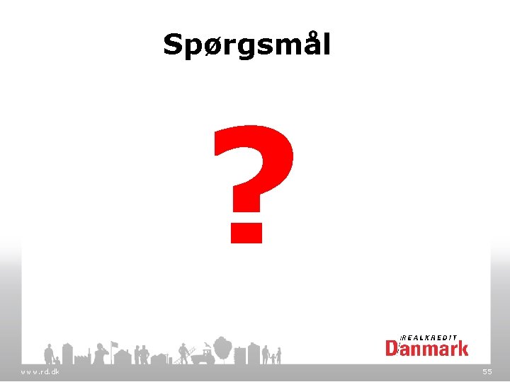 Spørgsmål ? www. rd. dk 55 