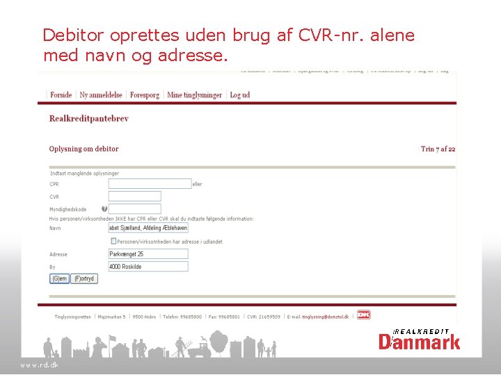 Debitor oprettes uden brug af CVR-nr. alene med navn og adresse. www. rd. dk