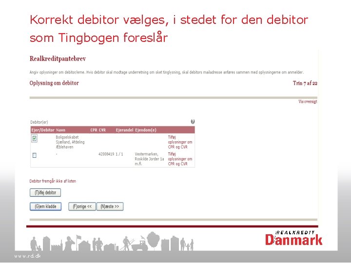 Korrekt debitor vælges, i stedet for den debitor som Tingbogen foreslår www. rd. dk