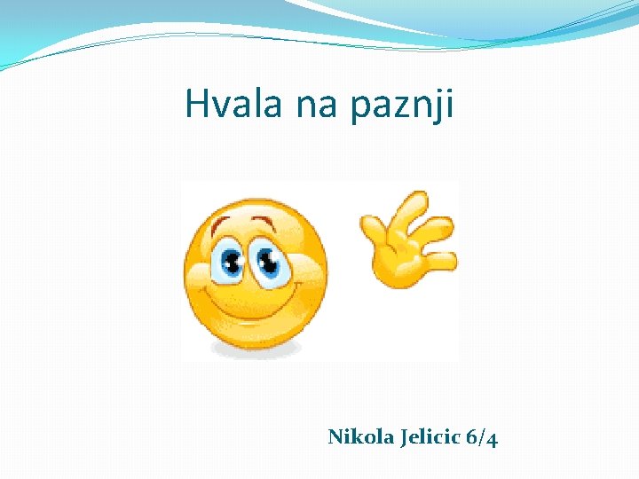 Hvala na paznji Nikola Jelicic 6/4 
