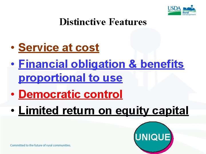 Distinctive Features • Service at cost • Financial obligation & benefits proportional to use