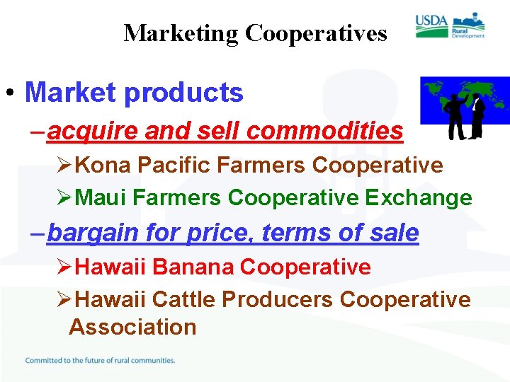 Marketing Cooperatives • Market products – acquire and sell commodities ØKona Pacific Farmers Cooperative