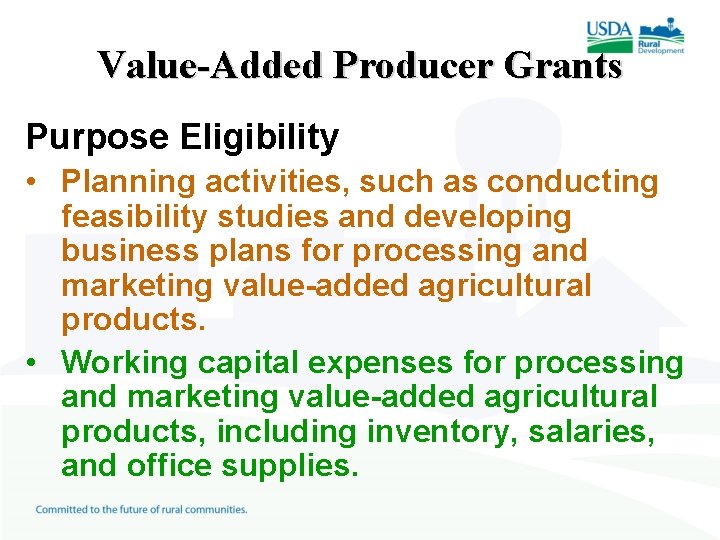 Value-Added Producer Grants Purpose Eligibility • Planning activities, such as conducting feasibility studies and