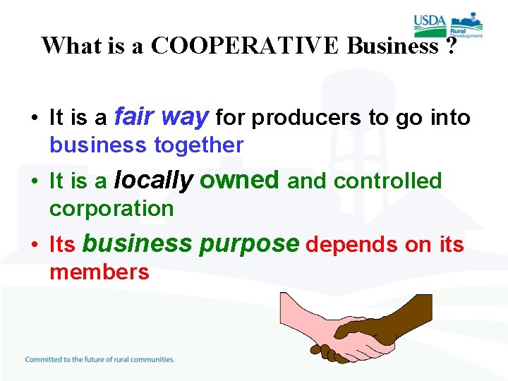 What is a COOPERATIVE Business ? • It is a fair way for producers