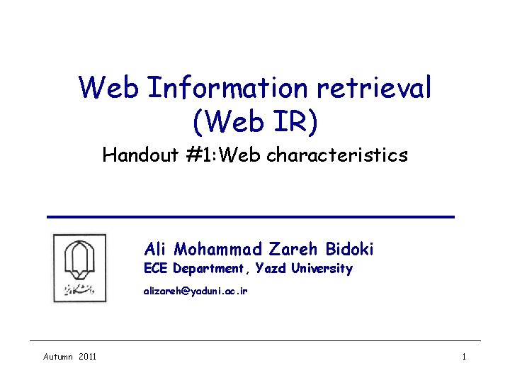 Web Information retrieval (Web IR) Handout #1: Web characteristics Ali Mohammad Zareh Bidoki ECE