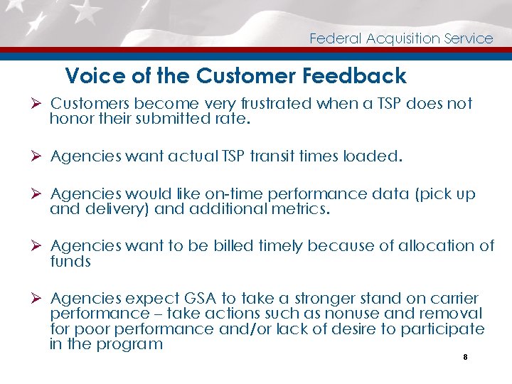 Federal Acquisition Service Voice of the Customer Feedback Ø Customers become very frustrated when
