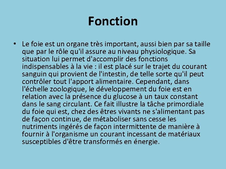 Fonction • Le foie est un organe très important, aussi bien par sa taille