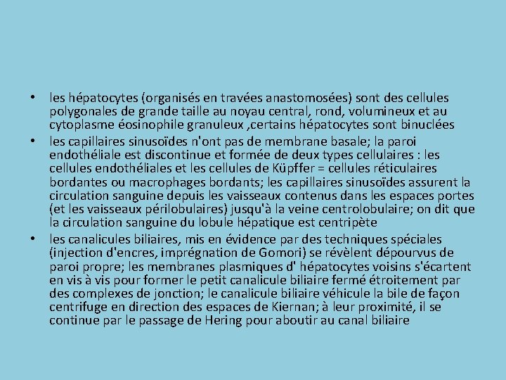  • les hépatocytes (organisés en travées anastomosées) sont des cellules polygonales de grande