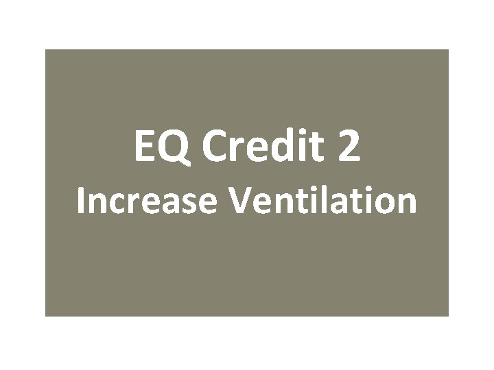 EQ Credit 2 Increase Ventilation 