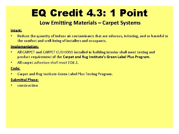 EQ Credit 4. 3: 1 Point Low Emitting Materials – Carpet Systems Intent: •