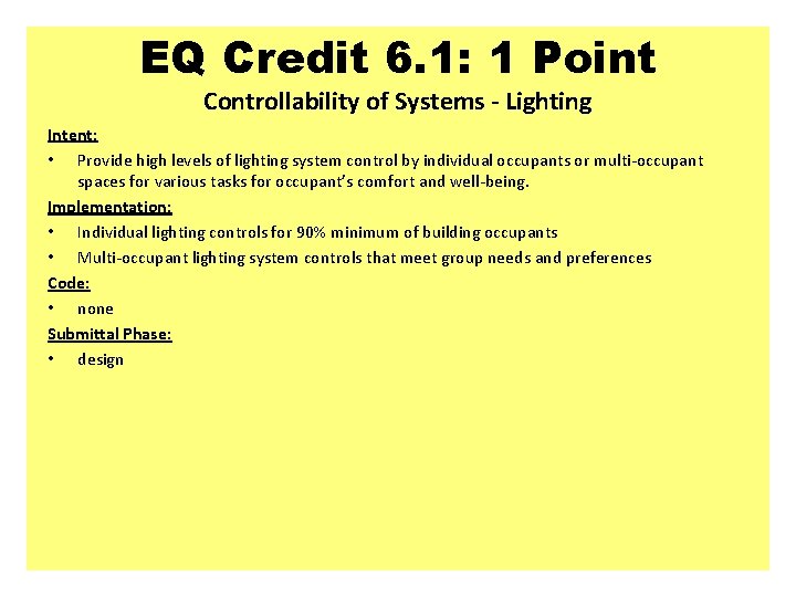 EQ Credit 6. 1: 1 Point Controllability of Systems - Lighting Intent: • Provide