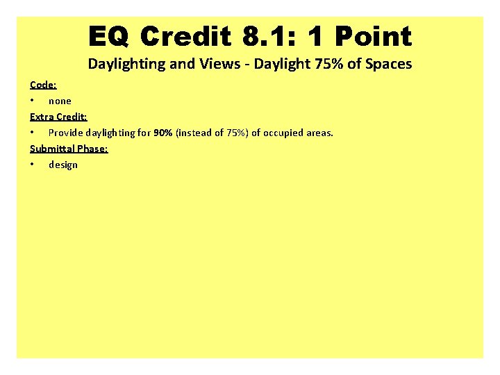 EQ Credit 8. 1: 1 Point Daylighting and Views - Daylight 75% of Spaces