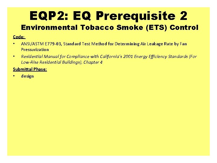 EQP 2: EQ Prerequisite 2 Environmental Tobacco Smoke (ETS) Control Code: • ANSI/ASTM E