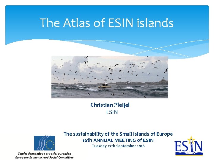 The Atlas of ESIN islands Christian Pleijel ESIN The sustainability of the Small Islands