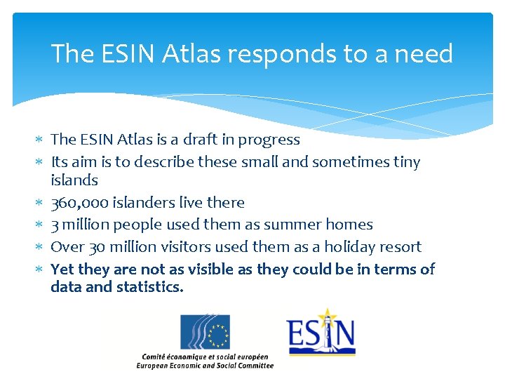 The ESIN Atlas responds to a need The ESIN Atlas is a draft in
