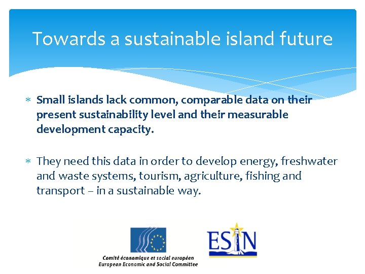 Towards a sustainable island future Small islands lack common, comparable data on their present