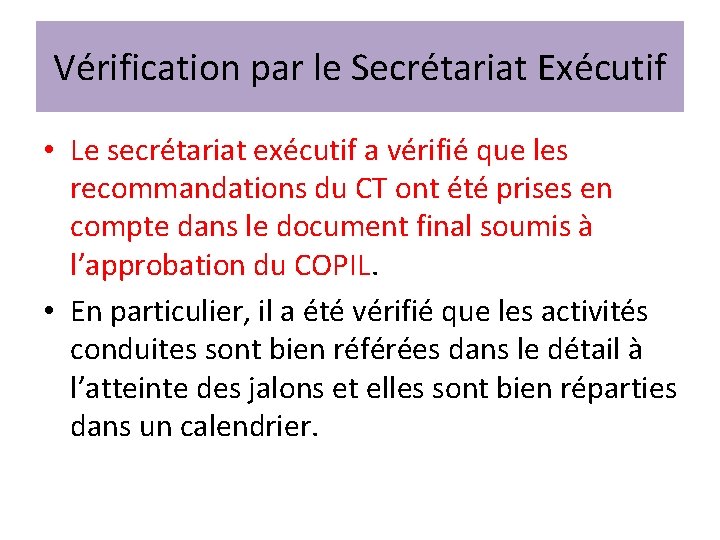 Vérification par le Secrétariat Exécutif • Le secrétariat exécutif a vérifié que les recommandations