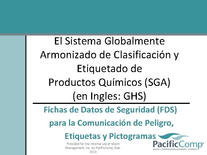El Sistema Globalmente Armonizado de Clasificación y Etiquetado de Productos Químicos (SGA) (en Ingles: