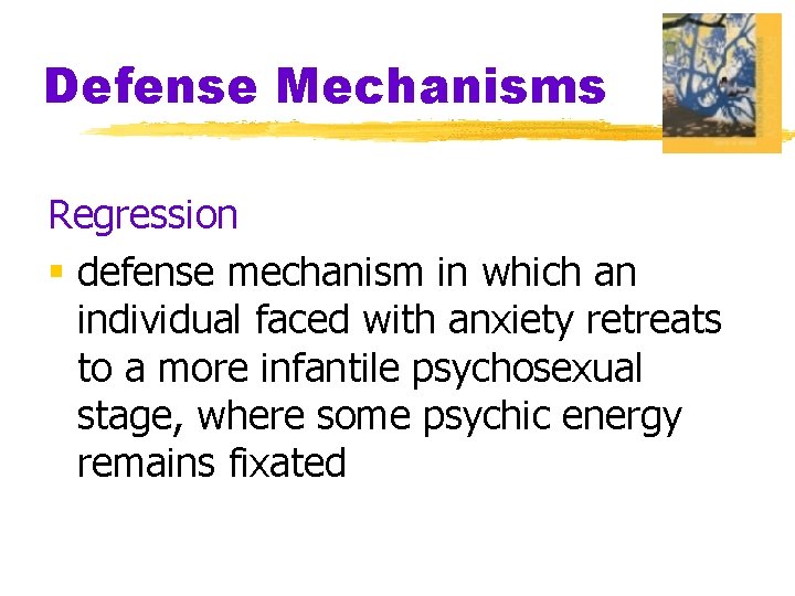 Defense Mechanisms Regression § defense mechanism in which an individual faced with anxiety retreats