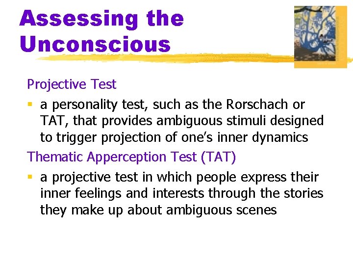 Assessing the Unconscious Projective Test § a personality test, such as the Rorschach or