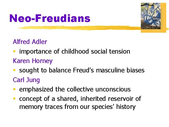 Neo-Freudians Alfred Adler § importance of childhood social tension Karen Horney § sought to
