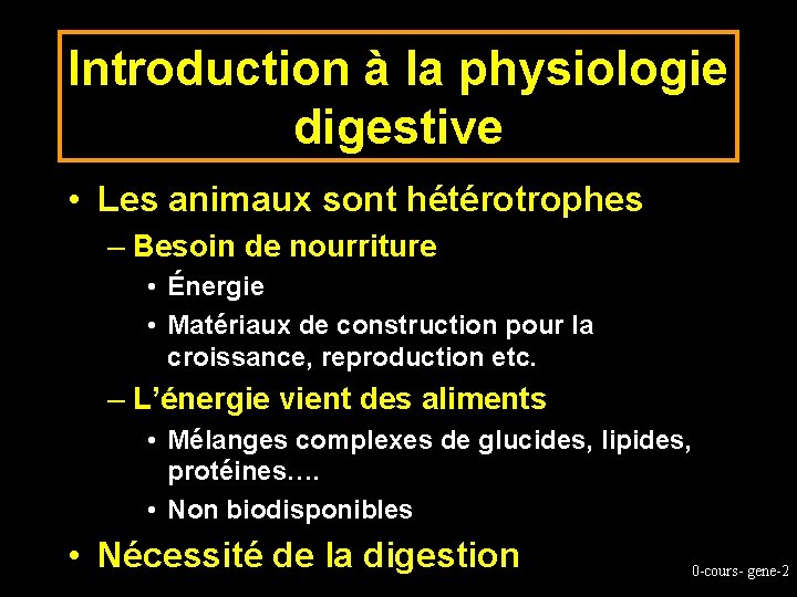 Introduction à la physiologie digestive • Les animaux sont hétérotrophes – Besoin de nourriture