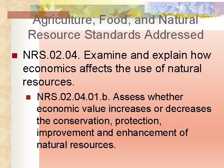 Agriculture, Food, and Natural Resource Standards Addressed n NRS. 02. 04. Examine and explain