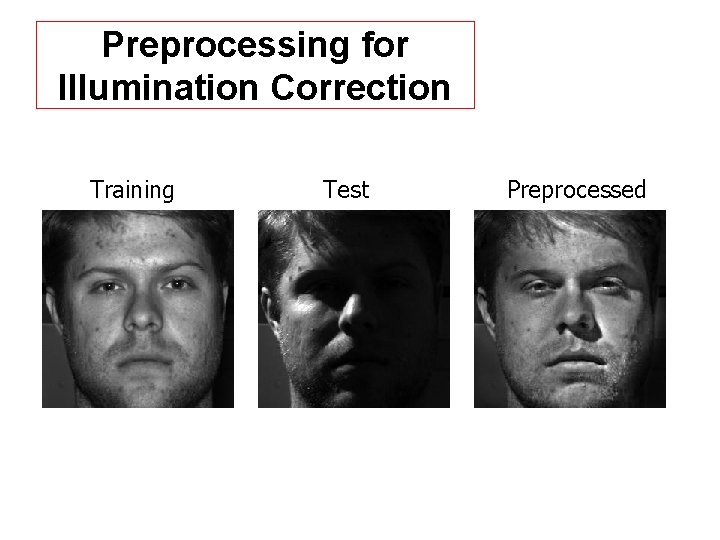 Preprocessing for Illumination Correction Training Test Preprocessed 